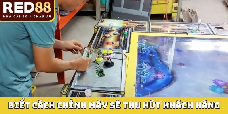 Cách Chỉnh Máy Bắn Cá Chuẩn Xác Cho Người Mới Bắt Đầu 2 Biết cách chỉnh máy sẽ thu hút khách hàng