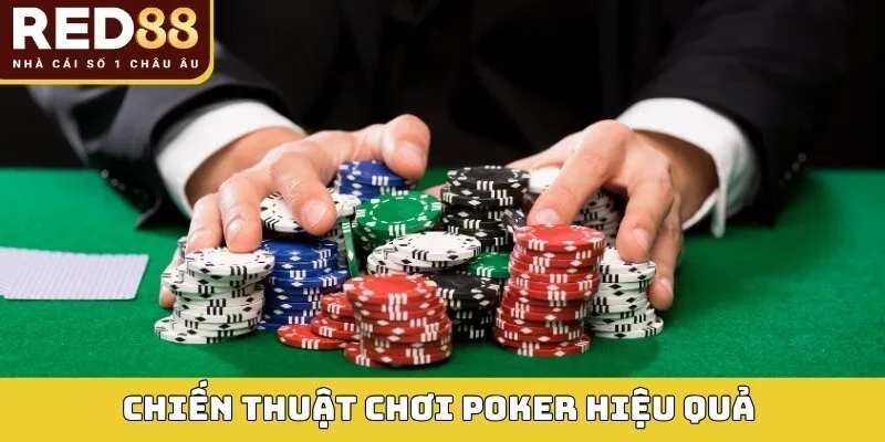 Poker – Luật Chơi Và Chiến Thuật Dành Cho Người Mới 2026 4 Chiến thuật chơi poker hiệu quả dành cho người mới