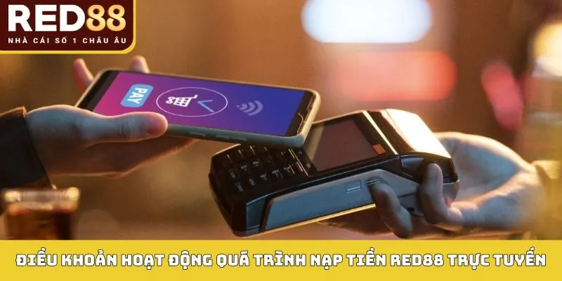 NẠP TIỀN RED88 1 Điều khoản hoạt động quá trình nạp tiền Red88 trực tuyến