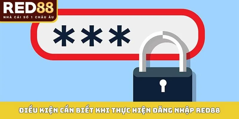 ĐĂNG NHẬP RED88 1 Điều kiện cần biết khi thực hiện đăng nhập Red88