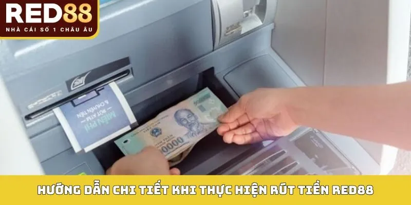 RÚT TIỀN RED88 2 Hướng dẫn chi tiết khi thực hiện rút tiền Red88