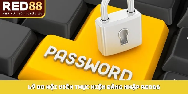 ĐĂNG NHẬP RED88 2 Lý do hội viên thực hiện đăng nhập Red88