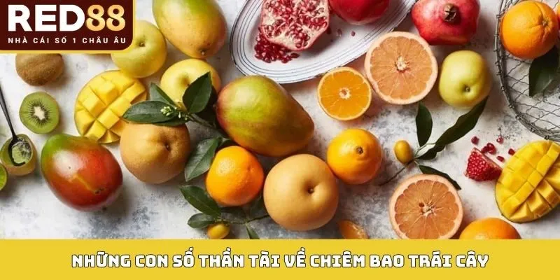 Giải Mã Giấc Mơ Thấy Trái Cây Và Con Số Thần Tài Trong Lô Đề 4 Những con số thần tài về chiêm bao trái cây