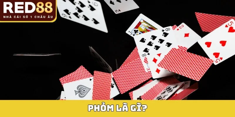 Phỏm Tại Red88 – Luật Chơi, Cách Đánh Và Mẹo Chơi Luôn Thắng 2 Phỏm là gì?