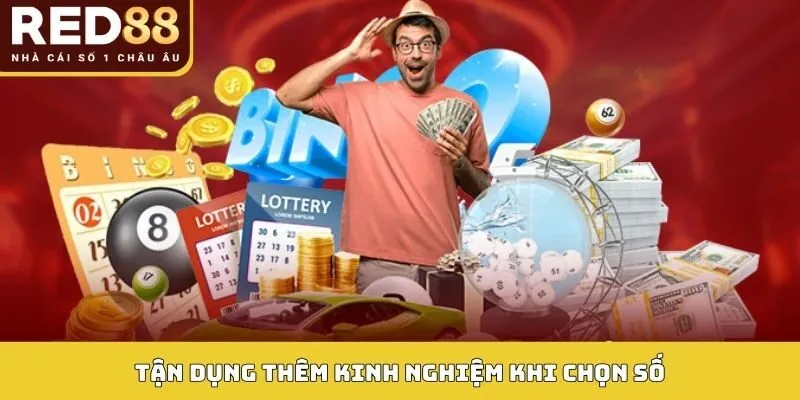 Xổ Số Hôm Nay - Sảnh Cược Chuyên Nghiệp Và Chất Lượng 4 Tận dụng thêm kinh nghiệm khi chọn số